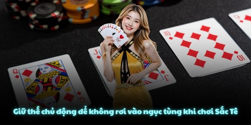 Giữ thế chủ động để không rơi vào ngục tùng khi chơi Sắc Tê