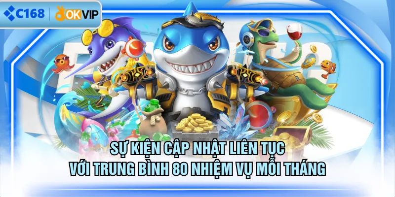 Sự kiện cập nhật liên tục với trung bình 80 nhiệm vụ mỗi tháng
