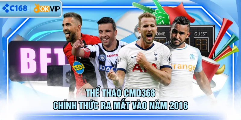 Thể thao CMD368 chính thức ra mắt vào năm 2016